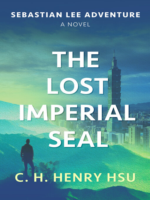 Title details for The Lost Imperial Seal by C. H. Henry Hsu - Available